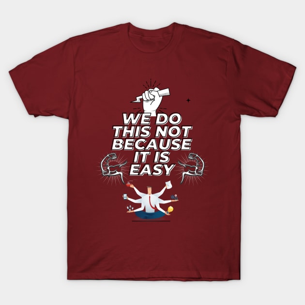 we do this not because it is easy T-Shirt by WOLVES STORE